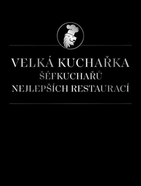 Velká kuchařka šéfkuchařů nejlepších restaurací - 9788090721371