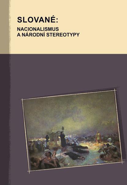 Slované: Nacionalismus a národní stereotypy - 9788074656507