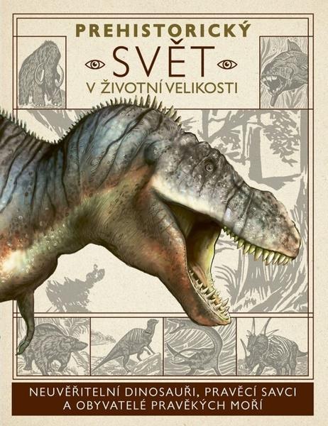 Prehistorický svět v životní velikosti - 9788027711802