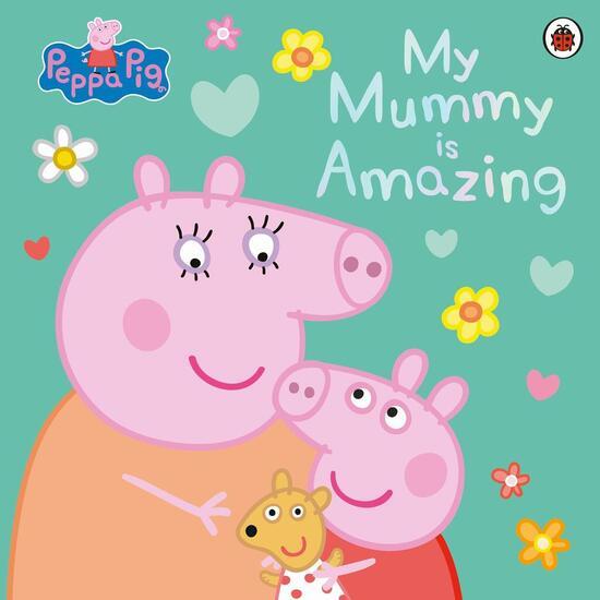 Peppa Pig: My Mummy is Amazing - 024165940X