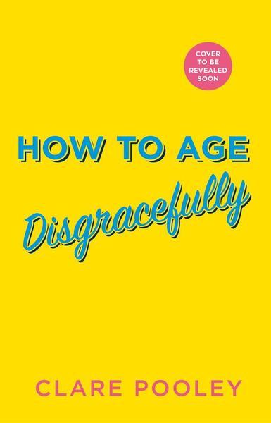How to Age Disgracefully - 1787637158