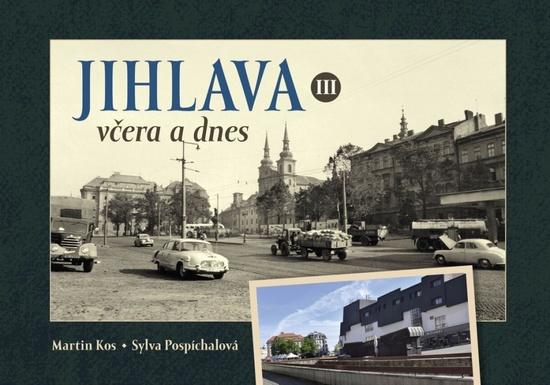 Jihlava včera a dnes III. - 9788088495116