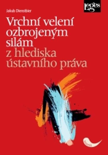 Vrchní velení ozbrojeným silám z hlediska ústavního práva - 9788075026897