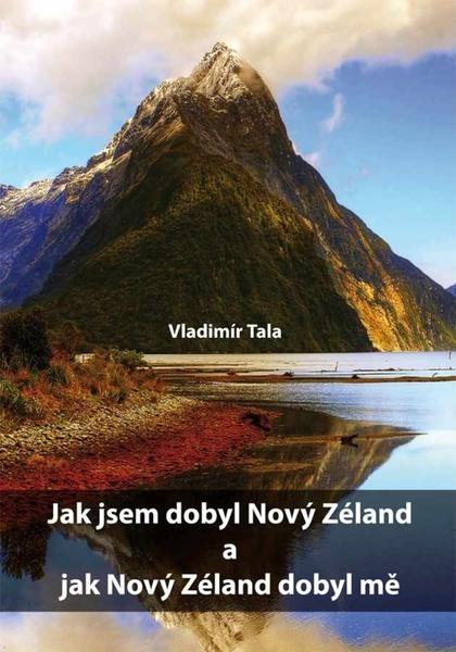 Levně Jak jsem dobyl Nový Zéland a jak Nový Zéland dobyl mě