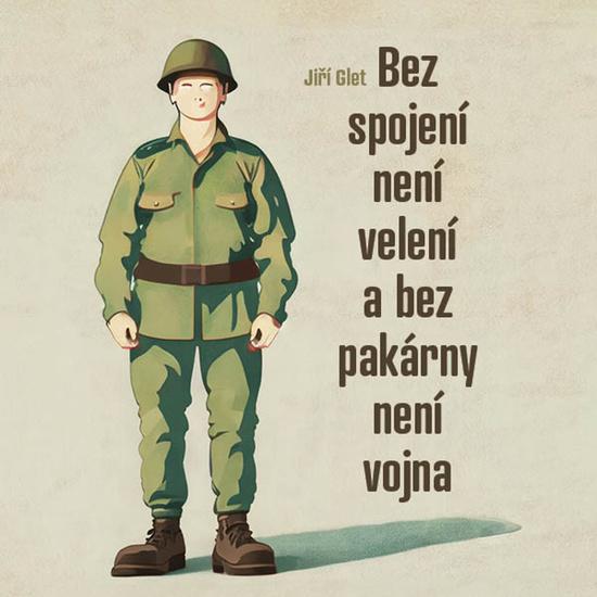 Levně Bez spojení není velení a bez pakárny není vojna