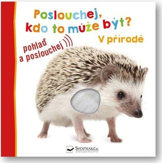 Poslouchej, kdo to může být? V přírodě - 9788025633694