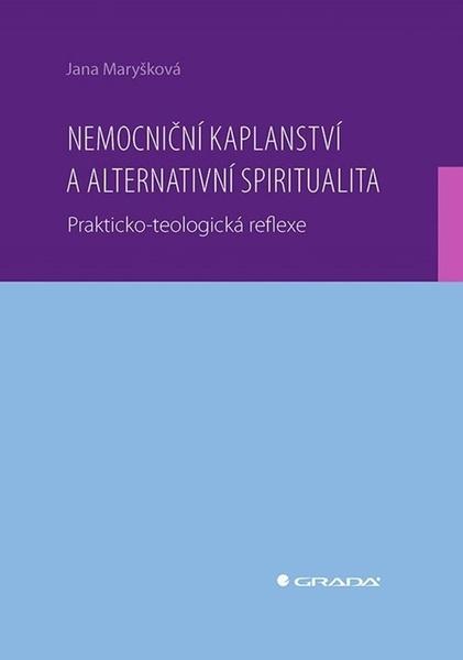 Nemocniční kaplanství a alternativní spiritualita - 9788024724461