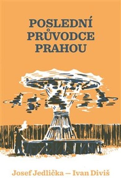 Poslední průvodce Prahou - 9788072157068