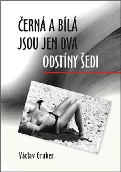 Černá a bílá jsou jen dva odstíny šedi - 9788088357377