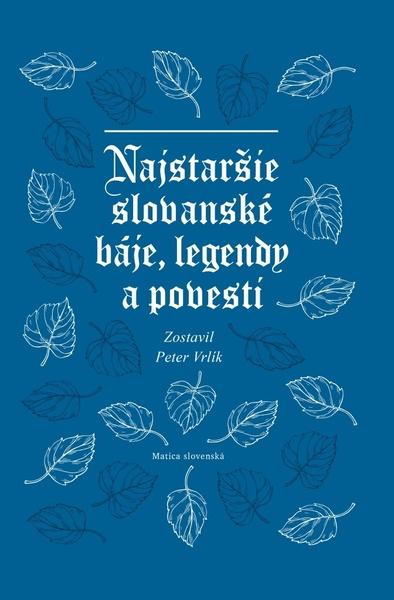 Levně Najstaršie slovanské báje, legendy a povesti