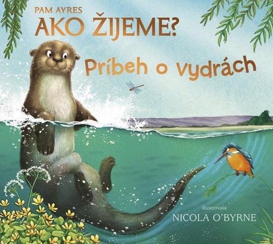 Ako žijeme? Príbeh o vydrách - 9788055191256