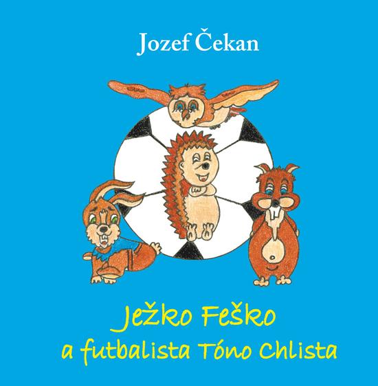 Ježko Feško a futbalista Tóno Chlista - 9788081980626
