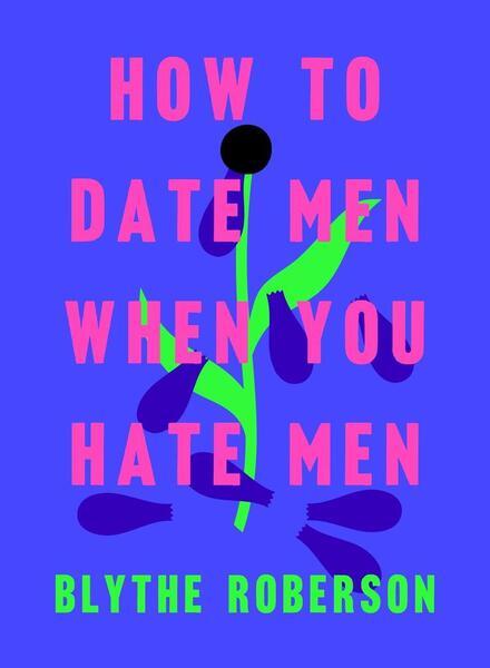 Levně How to Date Men When You Hate Men
