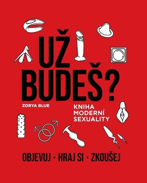 Už budeš? Kniha moderní sexuality - 9788088406686
