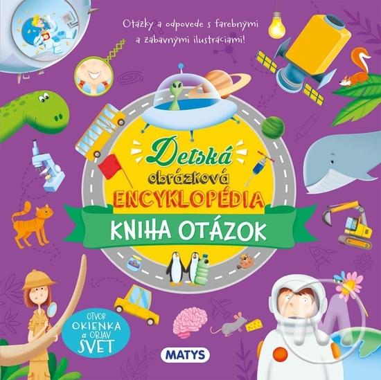 Detská obrázková encyklopédia Kniha otázok - 9788080887889