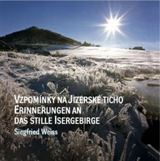 Levně Vzpomínky na jizerské ticho / Erinnerungen an das stille isergebirge