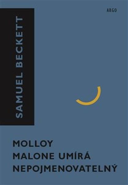 Molloy, Malone umírá, Nepojmenovatelný - 9788025742884
