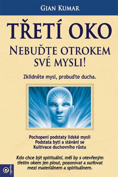 Levně Třetí oko Nebuďte otrokem své mysli!