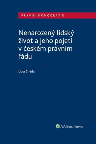 Nenarozený lidský život a jeho pojetí v českém právním řádu - 9788076767751
