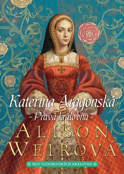 Levně Kateřina Aragonská Pravá královna