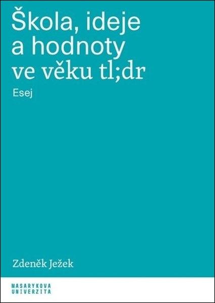 Levně Škola, ideje a hodnoty ve věku tl;dr