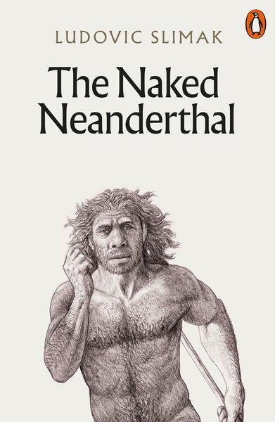 The Naked Neanderthal - 1802061819