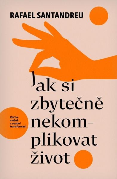 Jak si zbytečně nekomplikovat život - 9788027720989