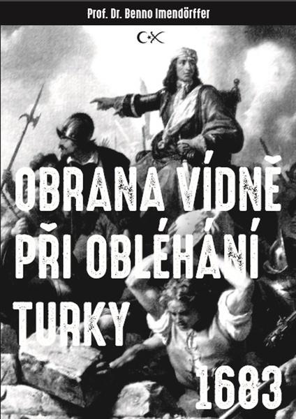 Levně Obrana Vídně při obléhání Turky 1683