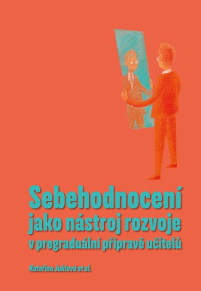Sebehodnocení jako nástroj rozvoje v pregraduální přípravě učitelů - 9788074656200
