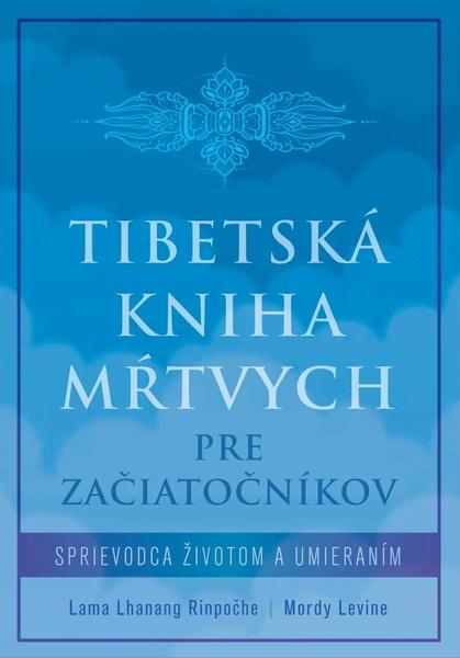 Levně Tibetská kniha mŕtvych pre začiatočníkov