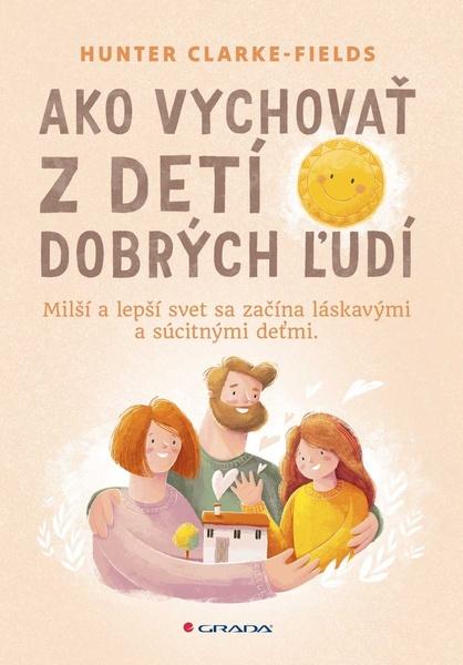 Ako vychovať z detí dobrých ľudí - 9788080907280