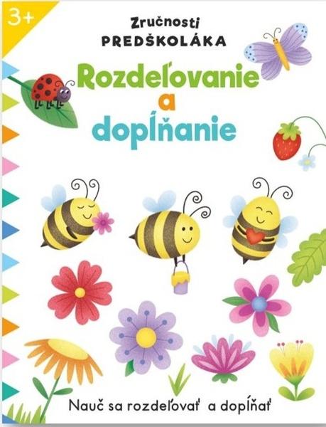 Levně Zručnosti predškoláka Rozdeľovanie a dopĺňanie