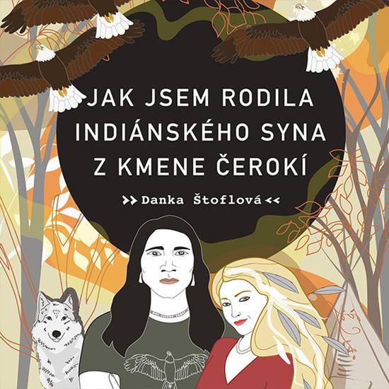 Levně Jak jsem rodila indiánského syna z kmene Čerokí