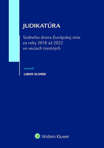 Levně Judikatúra Súdneho dvora EÚ za roky 2018 až 2022 vo veciach trestných