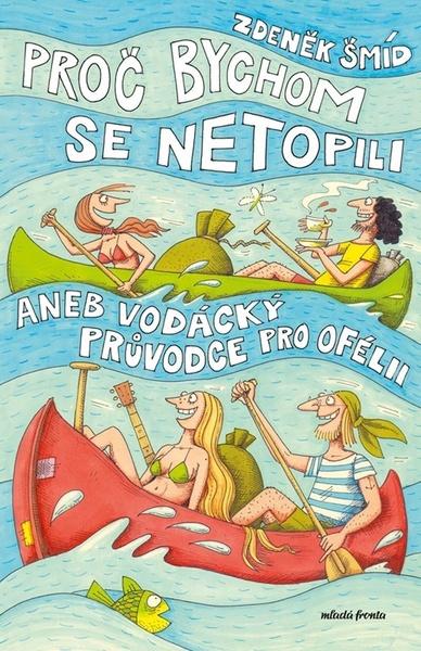 Levně Proč bychom se netopili aneb Vodácký průvodce pro Ofélii