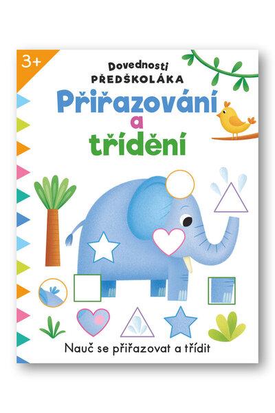 Dovednosti předškoláka Přiřazování a třídění - 9788025635360