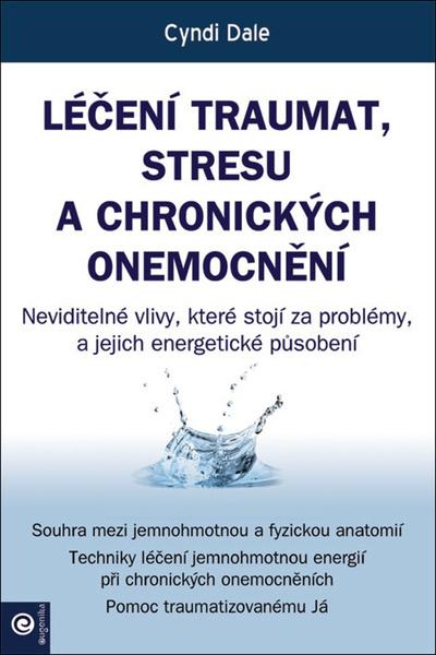 Levně Léčení traumat, stresu a chronických onemocnění