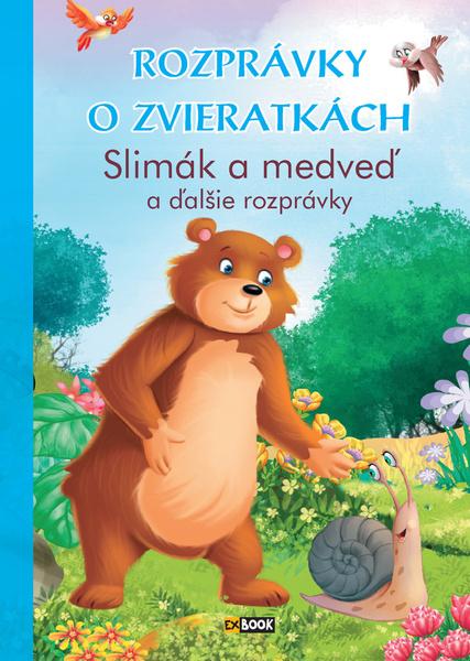 Rozprávky o zvieratkách Slimák a medveď - 9788084447799