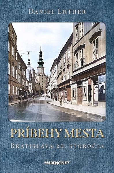 Príbehy mesta Bratislava 20. storočia - 9788056911952
