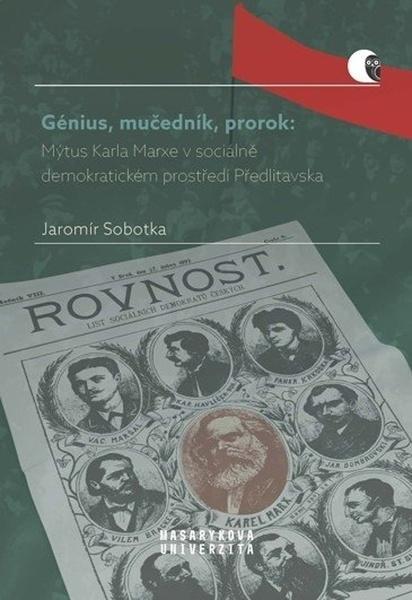 Levně Génius, mučedník, prorok: Mýtus Karla Marxe v soc.- dem. prostředí Předlitavska