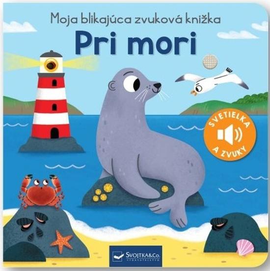 Levně Moja blikajúca zvuková knižka Pri mori
