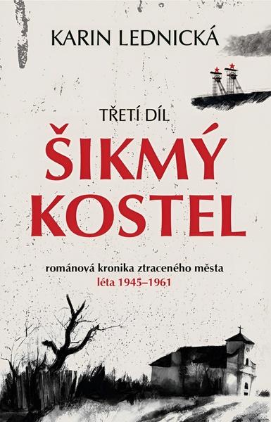 Levně Šikmý kostel: románová kronika ztraceného města, léta 1945–1961