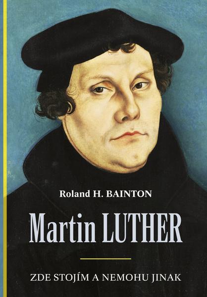 Levně Martin Luther Zde stojím a nemohu jinak