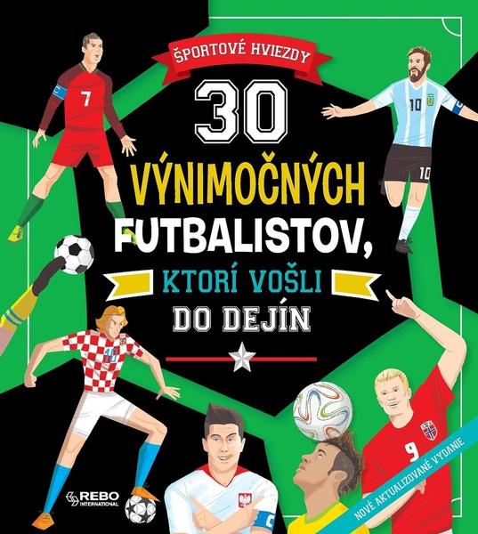 Levně 30 výnimočných futbalistov, ktorí vošli do dejín