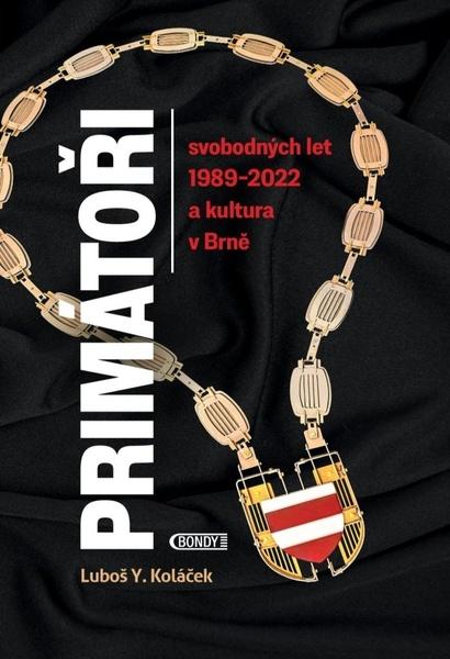 Levně Primátoři svobodných let 1989-2022 a kultura v Brně
