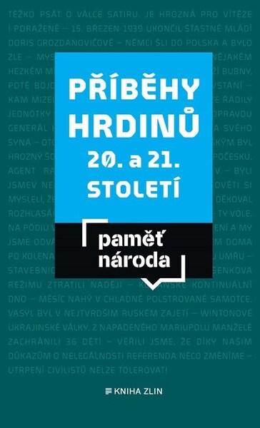 Paměť národa Příběhy hrdinů 20. a 21. století - 9788076626546
