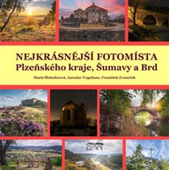 Levně Nejkrásnější fotomísta Plzeňského kraje, Šumavy a Brd