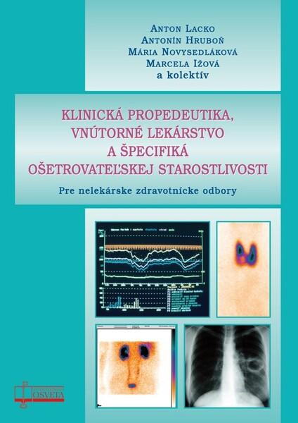Levně Klinická propedeutika, vnútorné lekárstvo a špecifiká ošetrovateľskej starost
