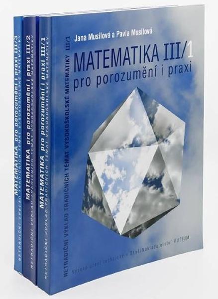 Matematika III pro porozumění i praxi - 9788021455030