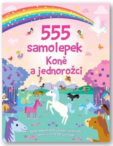 555 samolepek Koně a jednorožci - 9788025636169